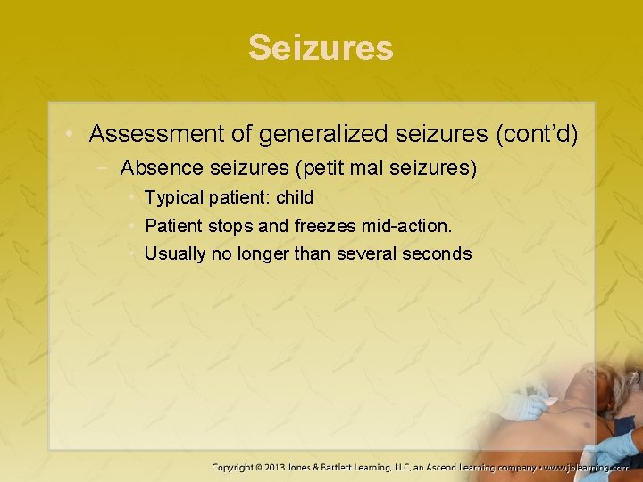 Seizures • Assessment of generalized seizures (cont’d) − Absence seizures (petit mal seizures) •
