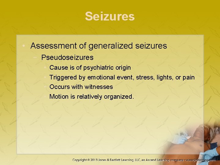 Seizures • Assessment of generalized seizures − Pseudoseizures • • Cause is of psychiatric