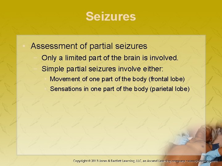 Seizures • Assessment of partial seizures − Only a limited part of the brain