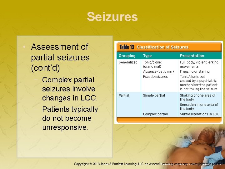 Seizures • Assessment of partial seizures (cont’d) − Complex partial seizures involve changes in