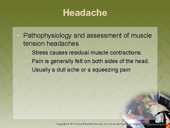 Headache • Pathophysiology and assessment of muscle tension headaches − Stress causes residual muscle