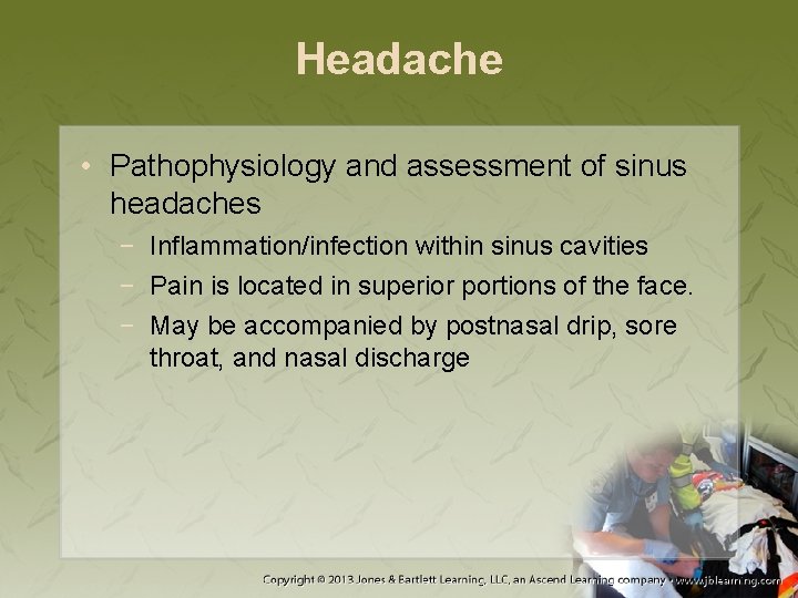 Headache • Pathophysiology and assessment of sinus headaches − Inflammation/infection within sinus cavities −