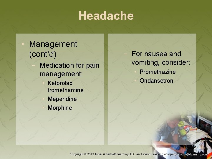 Headache • Management (cont’d) − Medication for pain management: • Ketorolac tromethamine • Meperidine