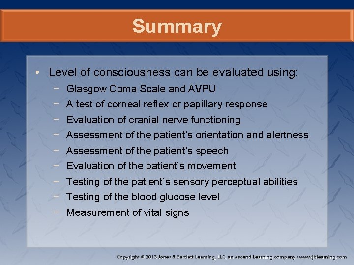Summary • Level of consciousness can be evaluated using: − − − − −