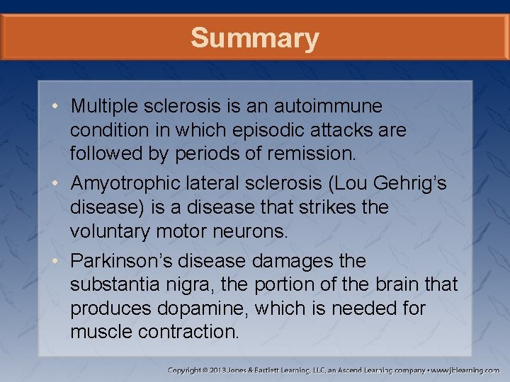 Summary • Multiple sclerosis is an autoimmune condition in which episodic attacks are followed