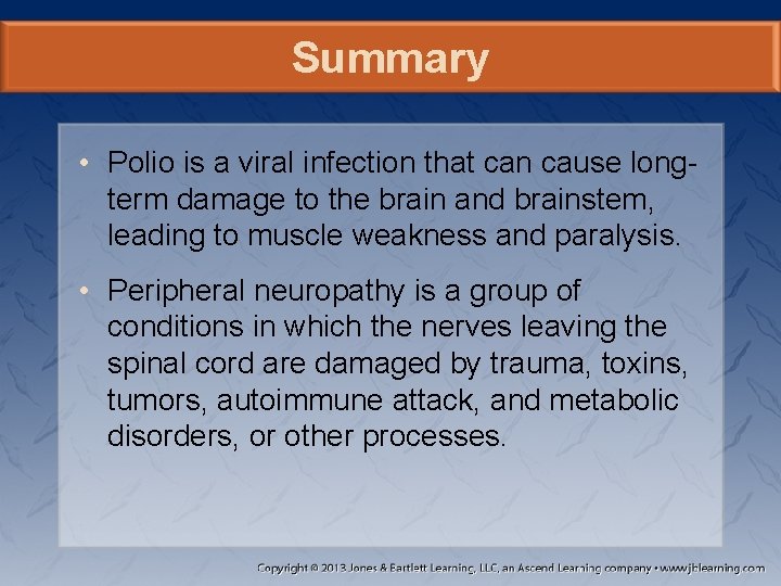 Summary • Polio is a viral infection that can cause longterm damage to the