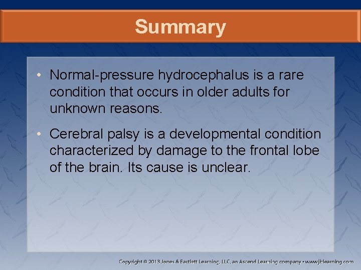 Summary • Normal-pressure hydrocephalus is a rare condition that occurs in older adults for