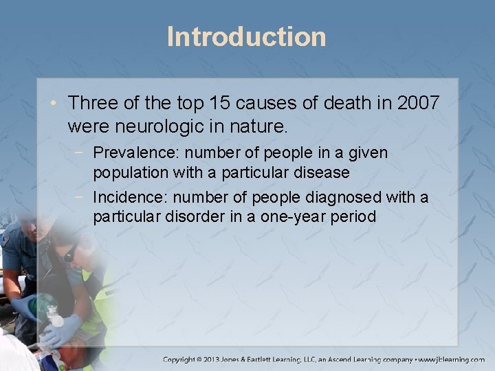 Introduction • Three of the top 15 causes of death in 2007 were neurologic