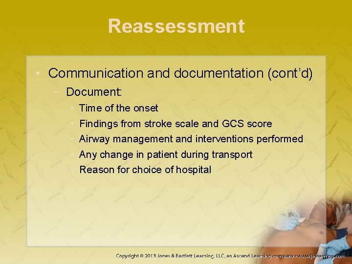 Reassessment • Communication and documentation (cont’d) − Document: • • • Time of the