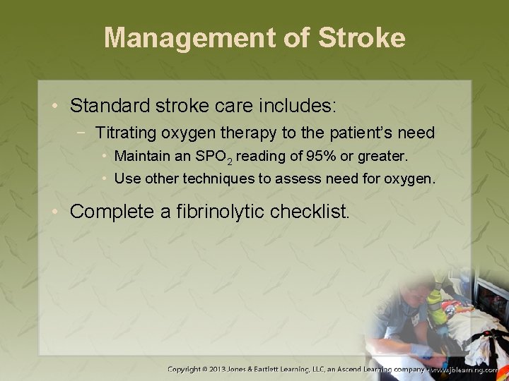 Management of Stroke • Standard stroke care includes: − Titrating oxygen therapy to the
