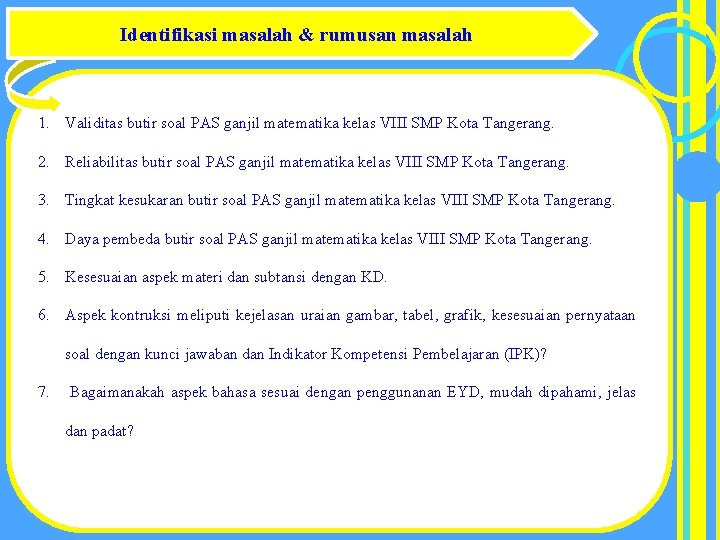 Identifikasi masalah & rumusan masalah 1. Validitas butir soal PAS ganjil matematika kelas VIII