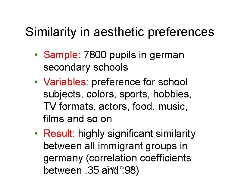 Similarity in aesthetic preferences • Sample: 7800 pupils in german secondary schools • Variables: