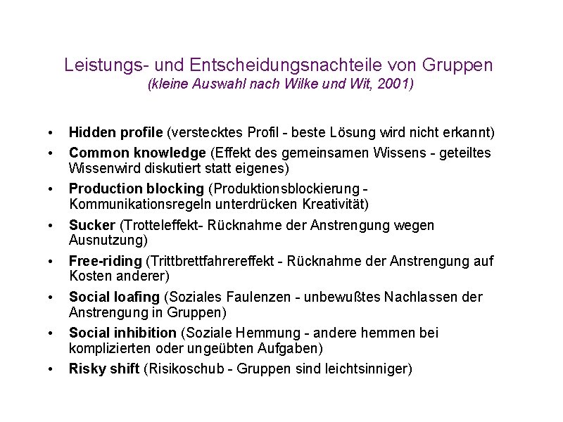 Leistungs- und Entscheidungsnachteile von Gruppen (kleine Auswahl nach Wilke und Wit, 2001) • •