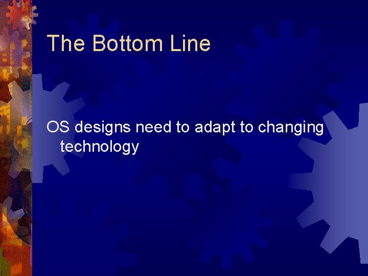 The Bottom Line OS designs need to adapt to changing technology 