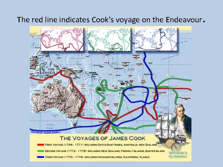 The red line indicates Cook’s voyage on the Endeavour . 