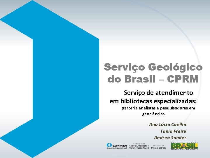 Serviço Geológico do Brasil – CPRM Serviço de atendimento em bibliotecas especializadas: parceria analistas
