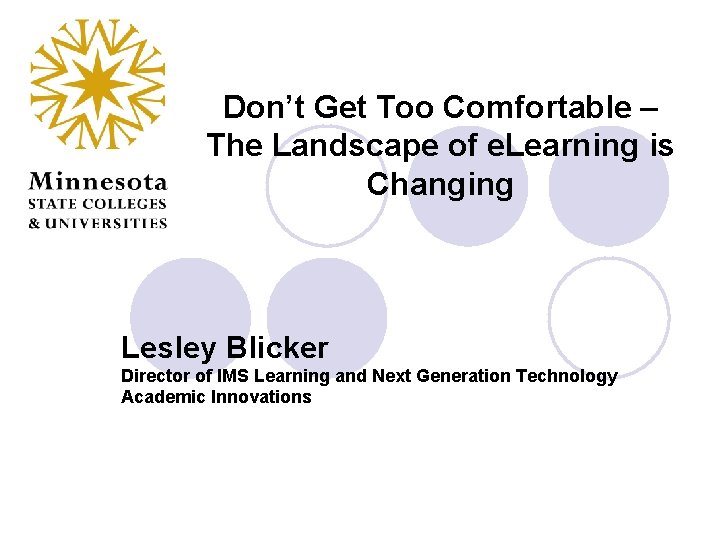 Don’t Get Too Comfortable – The Landscape of e. Learning is Changing Lesley Blicker