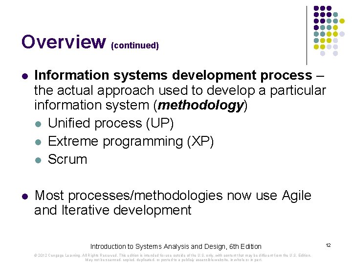 Overview (continued) l Information systems development process – the actual approach used to develop