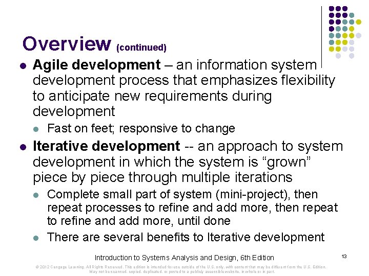 Overview (continued) l Agile development – an information system development process that emphasizes flexibility