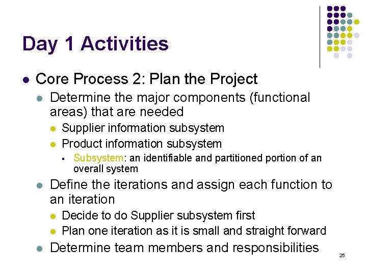 Day 1 Activities l Core Process 2: Plan the Project l Determine the major
