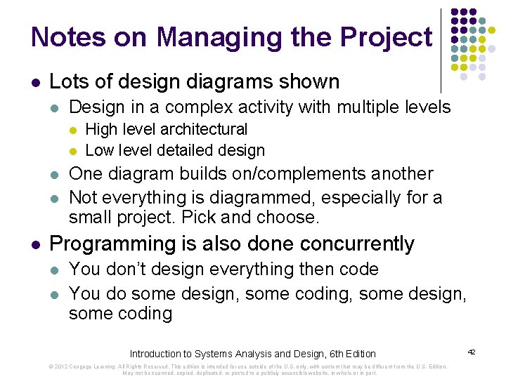 Notes on Managing the Project l Lots of design diagrams shown l Design in