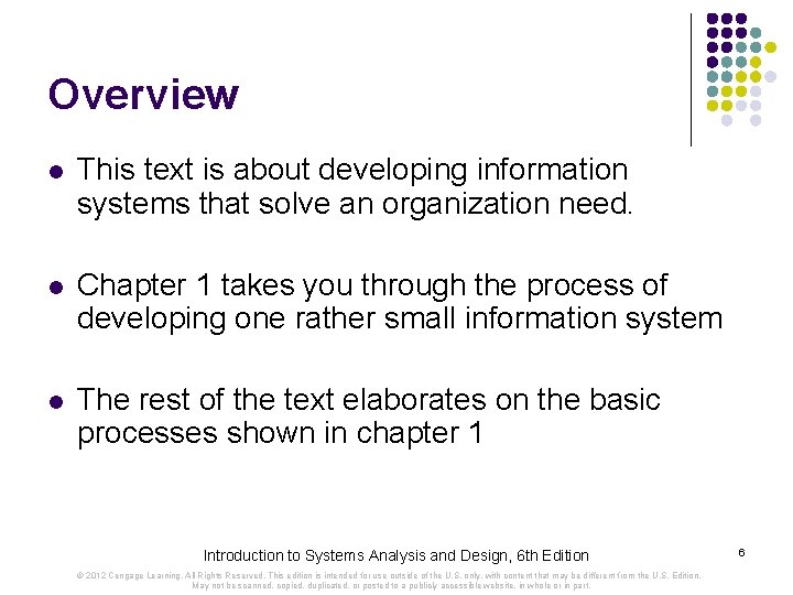 Overview l This text is about developing information systems that solve an organization need.