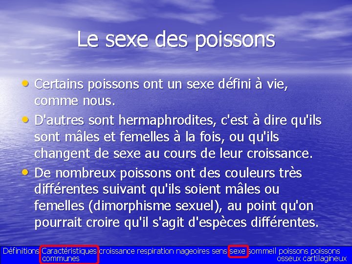 Le sexe des poissons • Certains poissons ont un sexe défini à vie, •