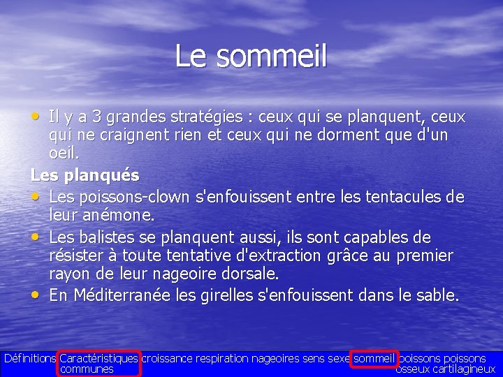 Le sommeil • Il y a 3 grandes stratégies : ceux qui se planquent,