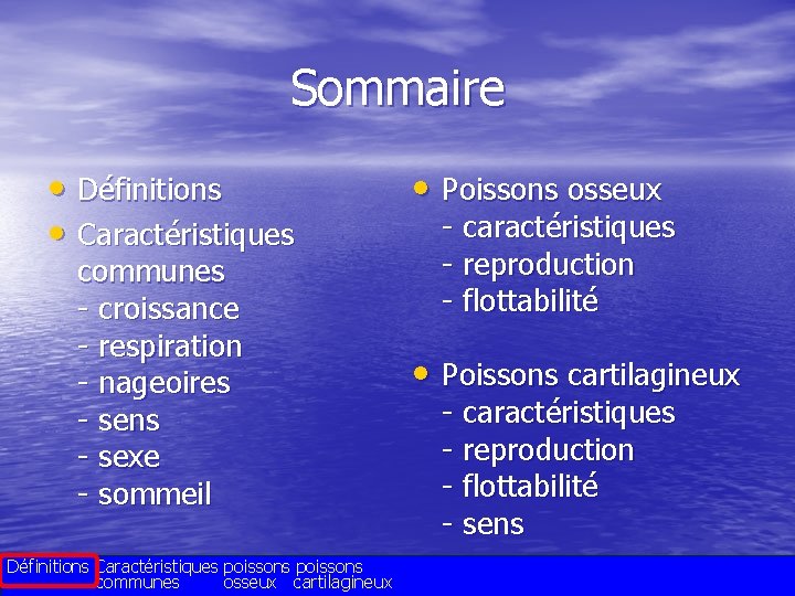 Sommaire • Définitions • Caractéristiques communes - croissance - respiration - nageoires - sens