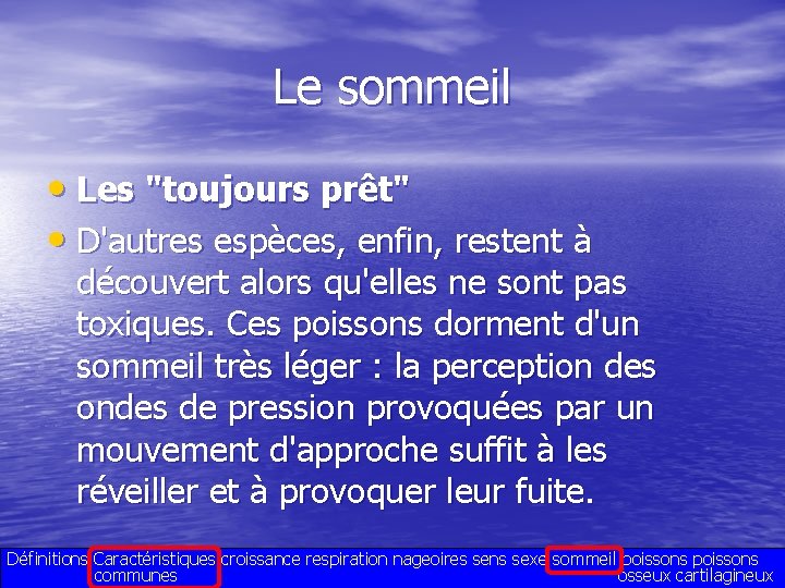 Le sommeil • Les "toujours prêt" • D'autres espèces, enfin, restent à découvert alors