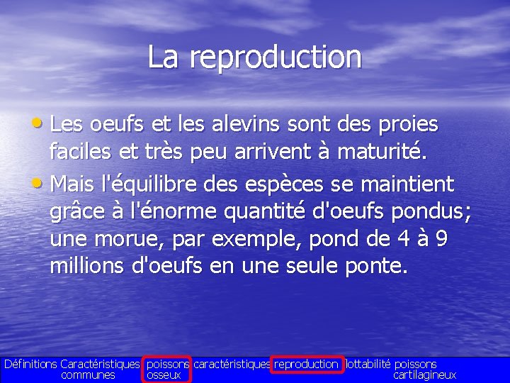 La reproduction • Les oeufs et les alevins sont des proies faciles et très