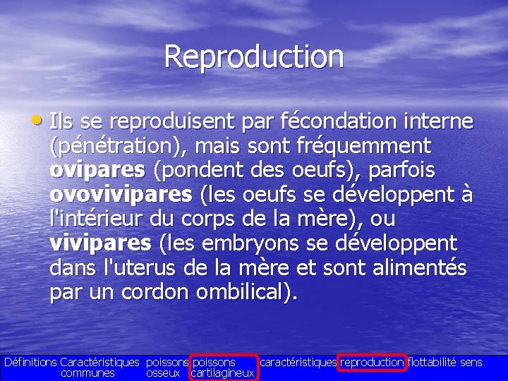 Reproduction • Ils se reproduisent par fécondation interne (pénétration), mais sont fréquemment ovipares (pondent