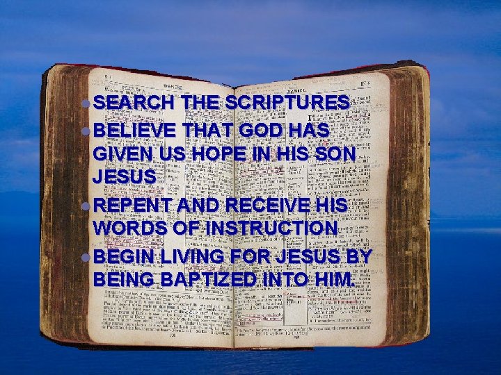 l SEARCH THE SCRIPTURES l BELIEVE THAT GOD HAS GIVEN US HOPE IN HIS