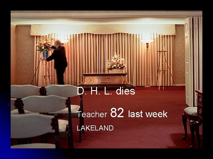 D. H. L. dies Teacher 82 last week LAKELAND 