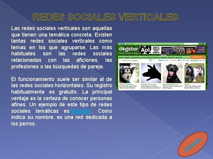 REDES SOCIALES VERTICALES Las redes sociales verticales son aquellas que tienen una temática concreta.
