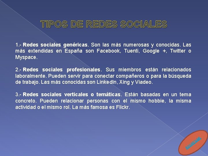 TIPOS DE REDES SOCIALES 1. - Redes sociales genéricas. Son las más numerosas y