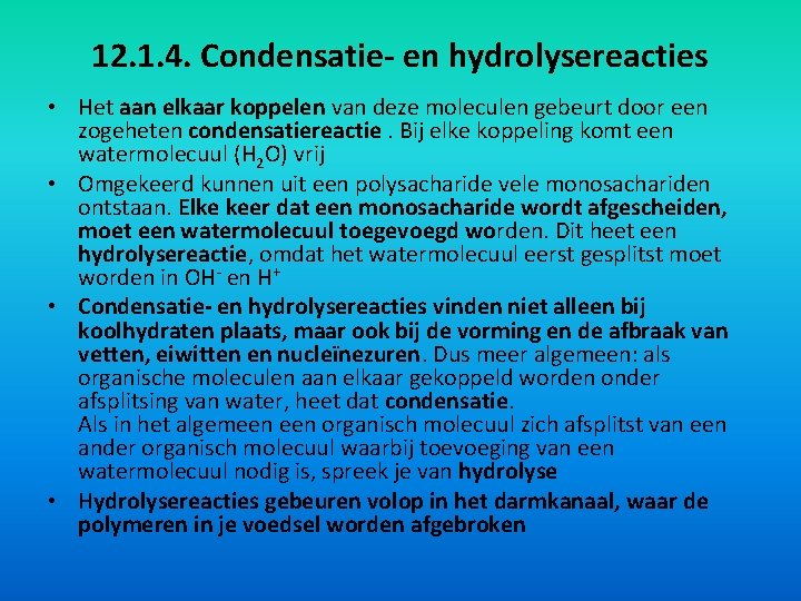 12. 1. 4. Condensatie- en hydrolysereacties • Het aan elkaar koppelen van deze moleculen