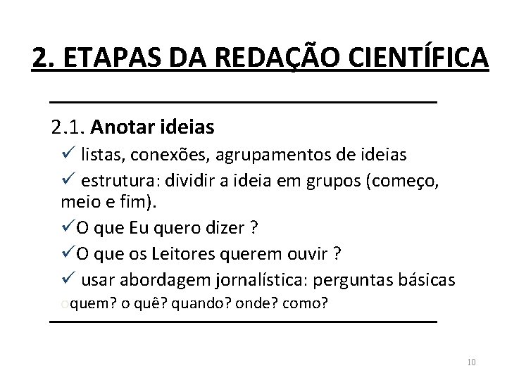 2. ETAPAS DA REDAÇÃO CIENTÍFICA 2. 1. Anotar ideias ü listas, conexões, agrupamentos de