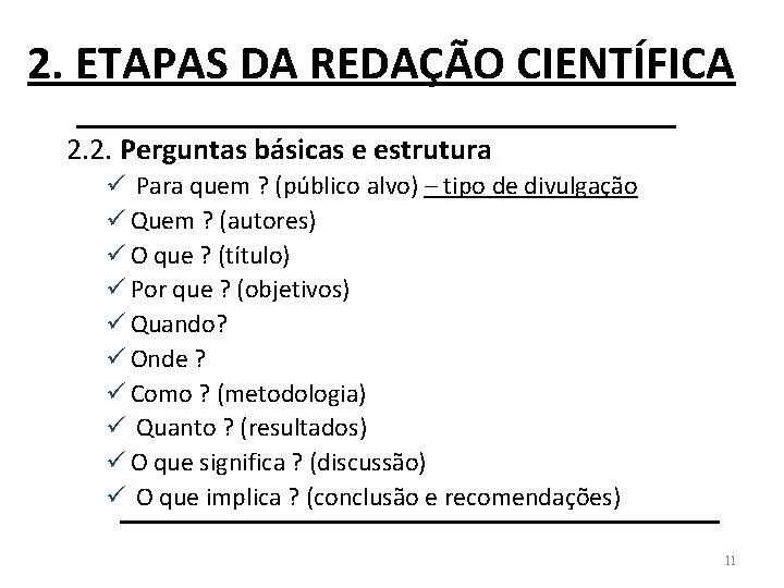 2. ETAPAS DA REDAÇÃO CIENTÍFICA 2. 2. Perguntas básicas e estrutura ü Para quem