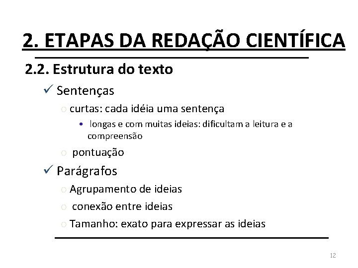 2. ETAPAS DA REDAÇÃO CIENTÍFICA 2. 2. Estrutura do texto ü Sentenças o curtas: