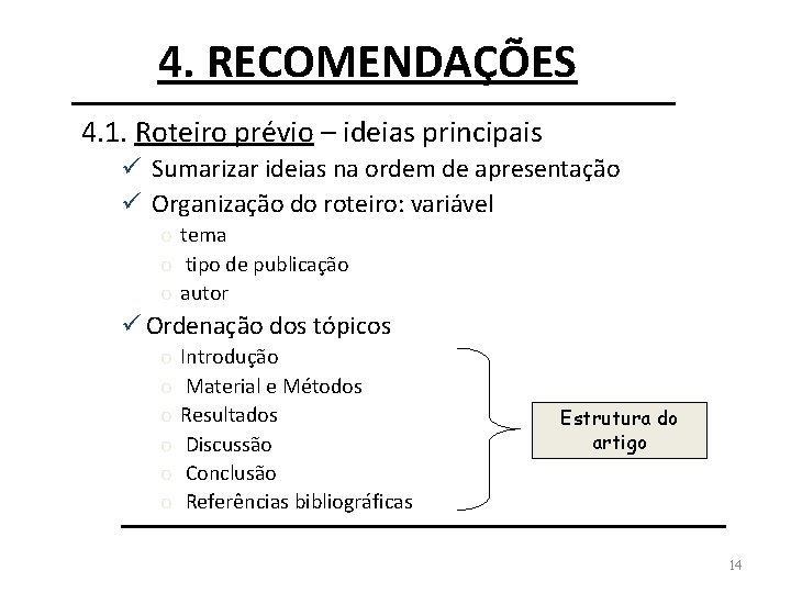 4. RECOMENDAÇÕES 4. 1. Roteiro prévio – ideias principais ü Sumarizar ideias na ordem