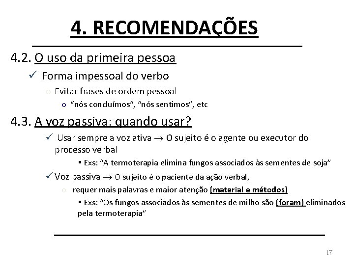 4. RECOMENDAÇÕES 4. 2. O uso da primeira pessoa ü Forma impessoal do verbo