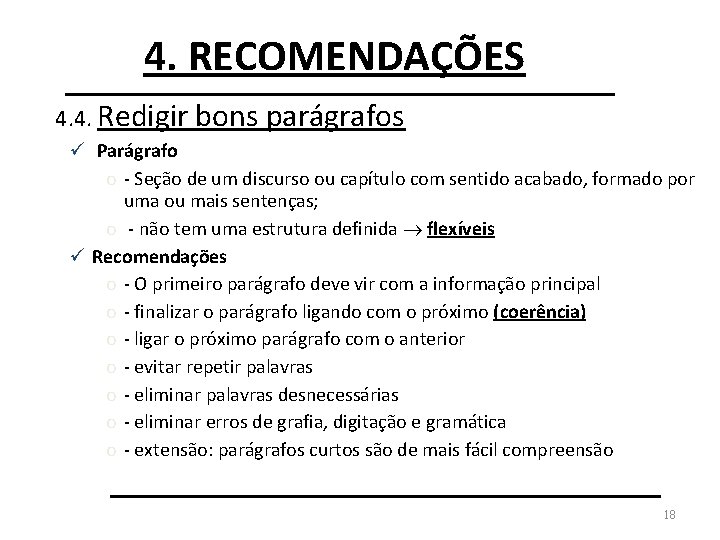 4. RECOMENDAÇÕES 4. 4. Redigir bons parágrafos ü Parágrafo o - Seção de um