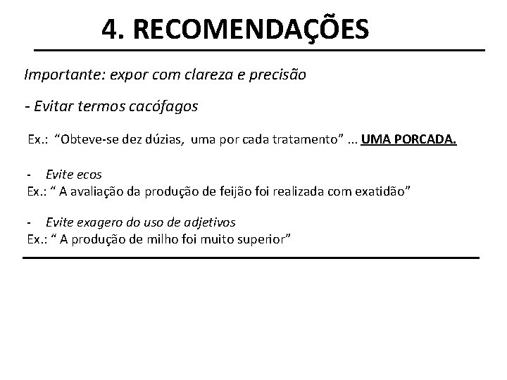 4. RECOMENDAÇÕES Importante: expor com clareza e precisão - Evitar termos cacófagos Ex. :