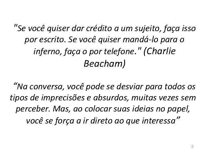 "Se você quiser dar crédito a um sujeito, faça isso por escrito. Se você