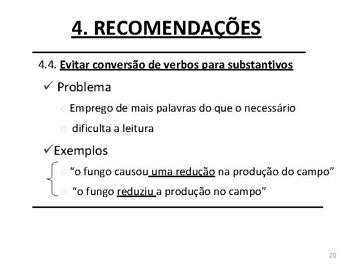 4. RECOMENDAÇÕES 4. 4. Evitar conversão de verbos para substantivos ü Problema o Emprego