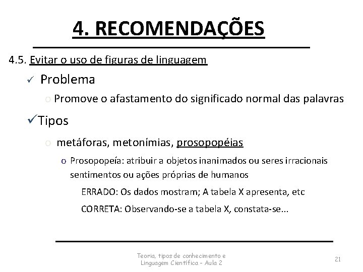 4. RECOMENDAÇÕES 4. 5. Evitar o uso de figuras de linguagem ü Problema o