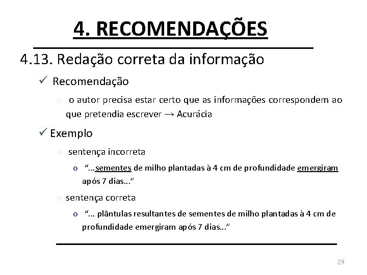 4. RECOMENDAÇÕES 4. 13. Redação correta da informação ü Recomendação o o autor precisa