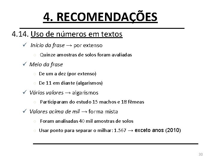 4. RECOMENDAÇÕES 4. 14. Uso de números em textos ü Início da frase →