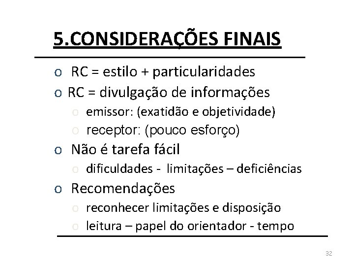 5. CONSIDERAÇÕES FINAIS o RC = estilo + particularidades o RC = divulgação de